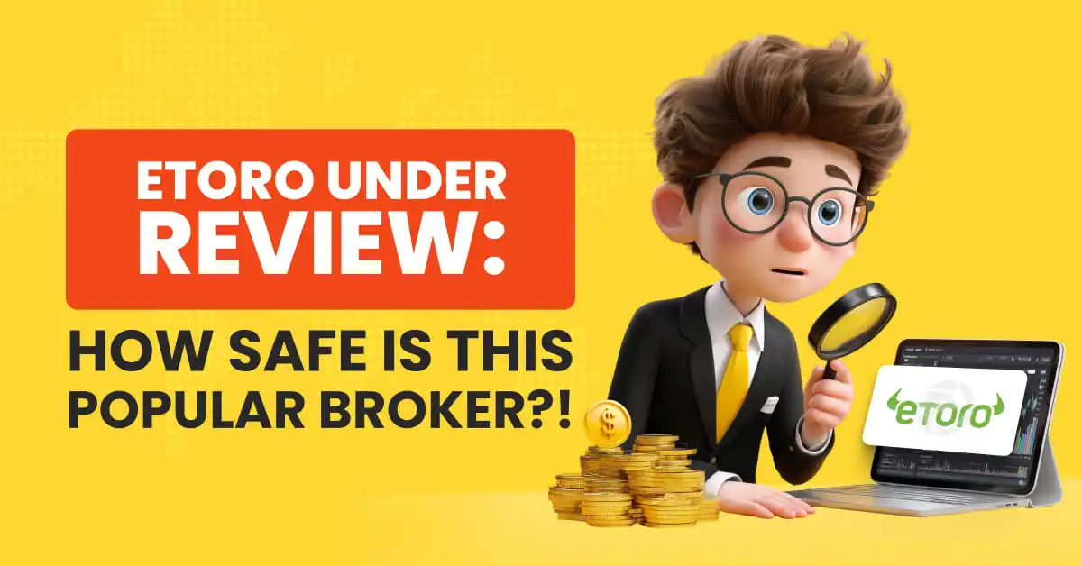 eToro Under Review: How Safe is This Popular Broker?!
