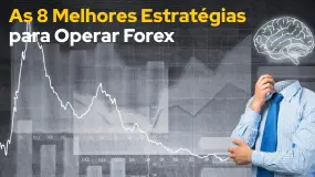 As 8 Melhores Estratégias para Operar Forex