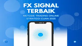 Strategi CUAN 2025: Metode Trading Online Dengan Menggunakan FX Signal Terbaik