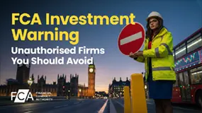 FCA Investment Warning: Unauthorised Firms You Should Avoid