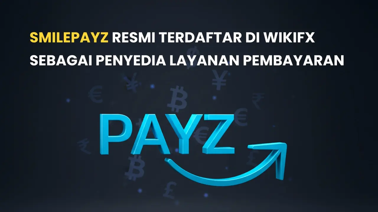 Smilepayz Resmi Terdaftar di WikiFX Sebagai Penyedia Layanan Pembayaran
