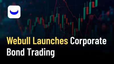 Webull Launches Corporate Bond Trading for U.S. investors
