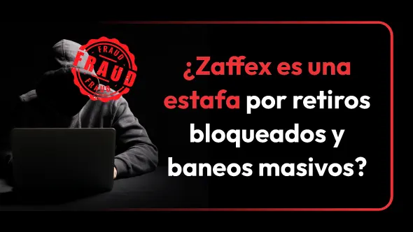 ¿Zaffex es una estafa por retiros bloqueados y baneos masivos?