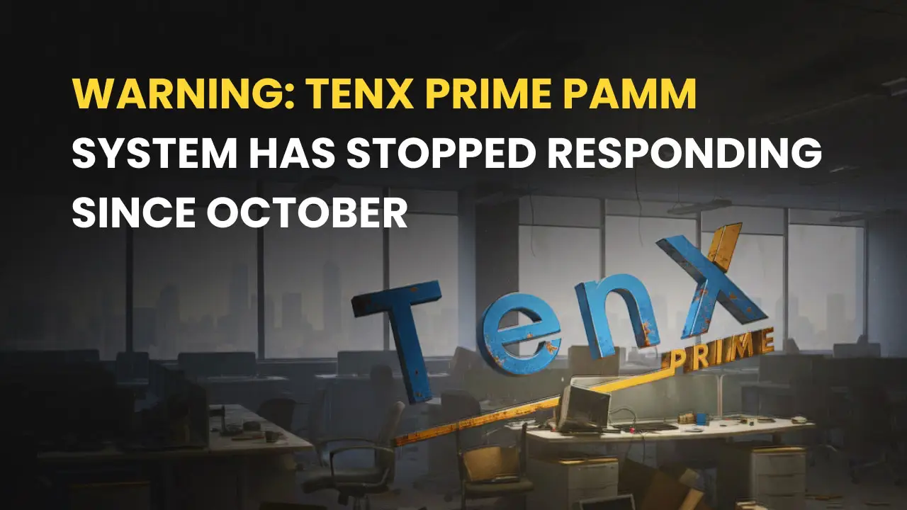 Warning: TenX Prime PAMM System Has Stopped Responding since October—Over 1,200 Traders Affected