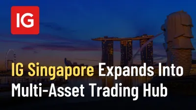 IG Singapore Expands Into Multi-Asset Trading Hub