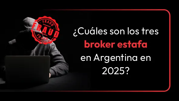 ¿Cuáles son los tres broker estafa en Argentina en 2025?