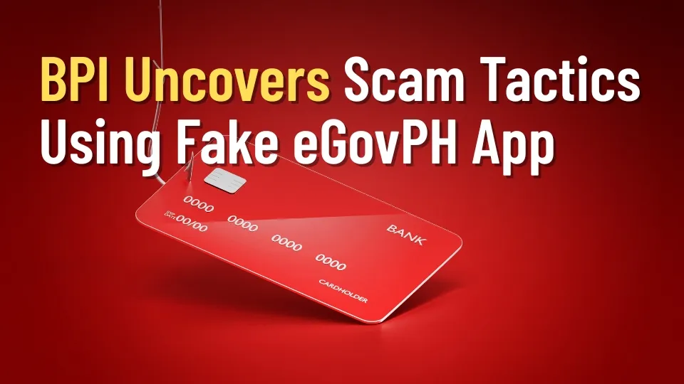 BPI Uncovers Scam Tactics Using Fake eGovPH App.jpg BPI Uncovers Scam Tactics Using Fake eGovPH App.jpg