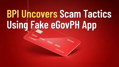 BPI Uncovers Scam Tactics Using Fake eGovPH App