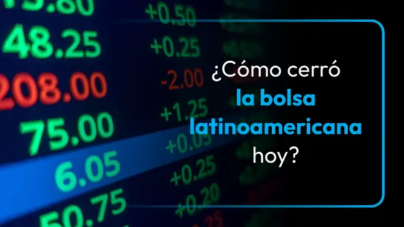 ¿Cómo cerró la bolsa latinoamericana hoy?