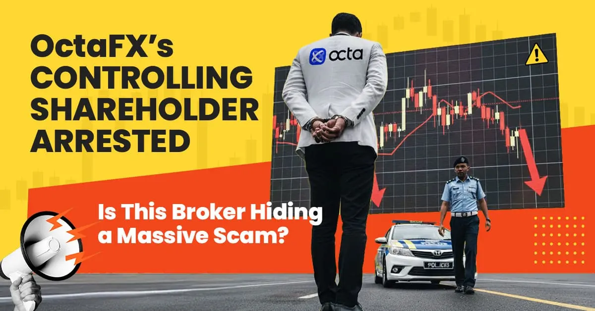 OctaFX’s Controlling Shareholder Arrested | Is This Broker Hiding a Massive Scam? 
