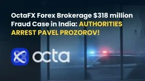 OctaFX Forex Brokerage $318 million Fraud Case in India: Authorities Arrest Pavel Prozorov!