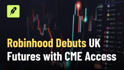 Robinhood Launches UK Futures Trading with CME Access