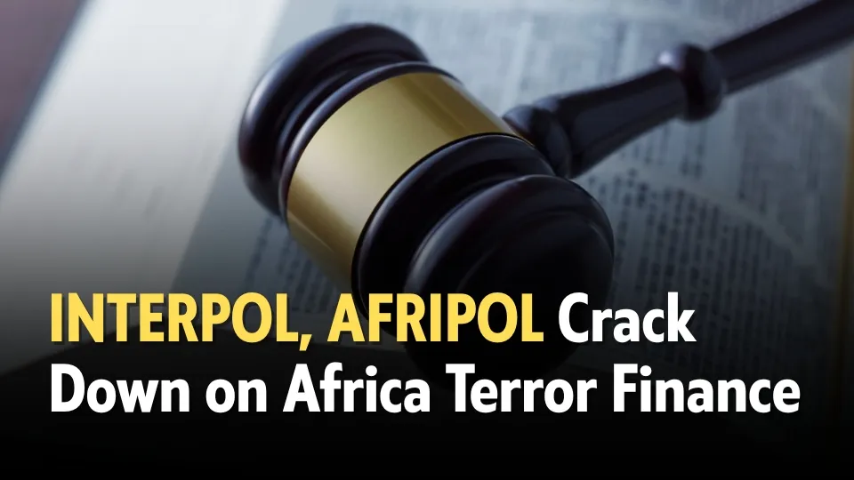 INTERPOL, AFRIPOL Crack Down on Africa Terror Finance.jpg INTERPOL, AFRIPOL Crack Down on Africa Terror Finance.jpg