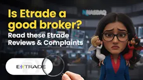 Is Etrade a good broker? Read these Etrade Reviews & Complaints