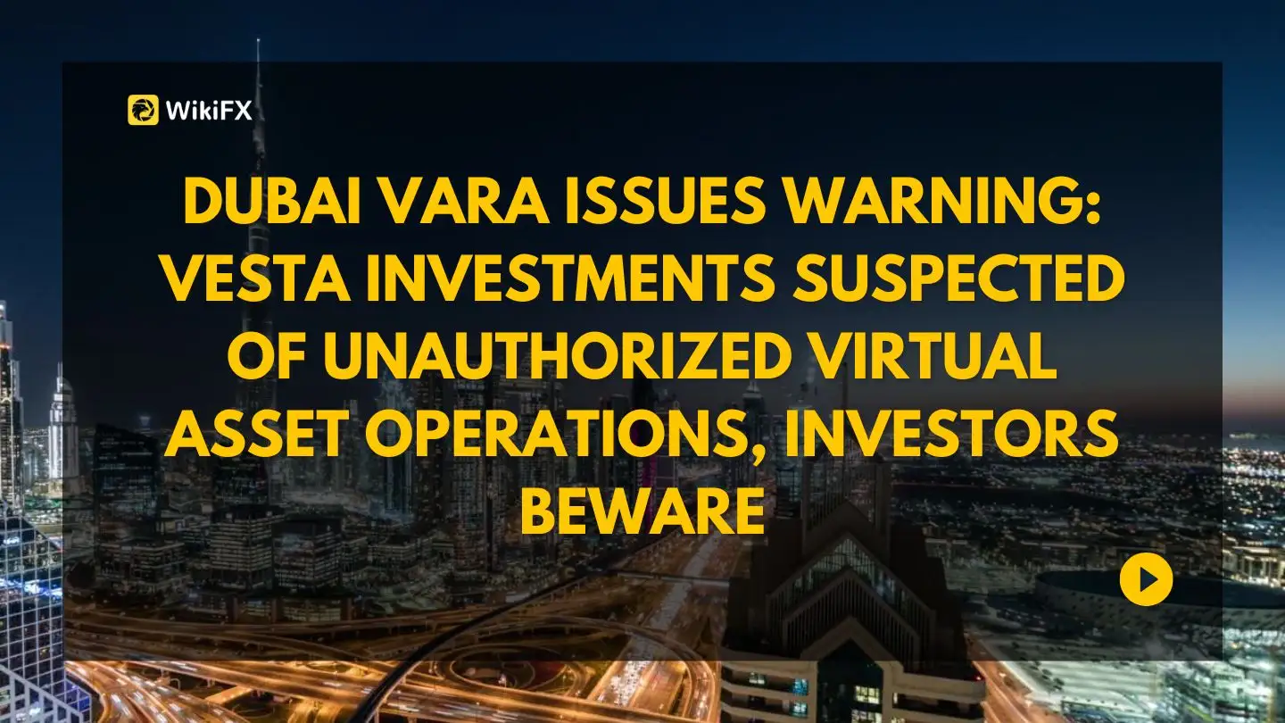 Dubai VARA Warns Against Vesta Investments