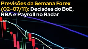 Previsões da Semana Forex (02–07/11): Decisões do BoE, RBA e Payroll no Radar
