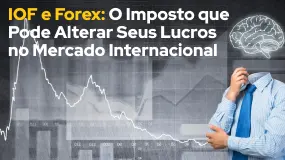 IOF e Forex: O Imposto que Pode Alterar Seus Lucros no Mercado Internacional