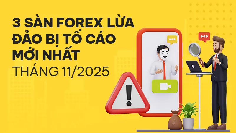 Điểm danh 3 sàn Forex lừa đảo bị tố cáo mới nhất trên WikiFX tháng 11/2025