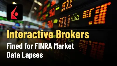 Interactive Brokers Fined for FINRA Market Data Lapses