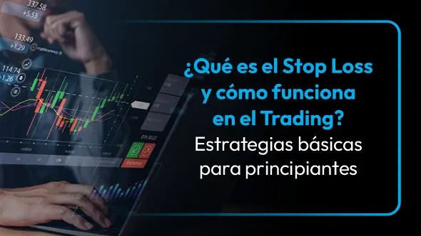 ¿Qué es el Stop Loss y Cómo Funciona en el Trading? Estrategias Básicas para Principiantes