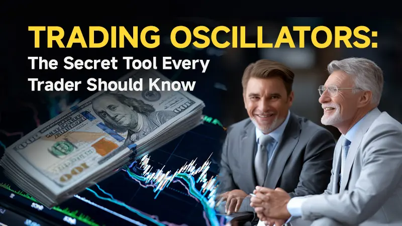 Trading Oscillators: The Secret Tool Every Trader Should Know