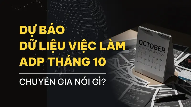 Dự báo ADP Non-Farm và PMI Dịch vụ tháng 10: Khu vực dịch vụ có cứu nổi nền kinh tế Mỹ?