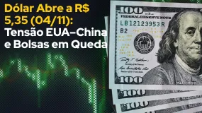 Dólar Abre a R$ 5,35 (04/11): Tensão EUA–China e Bolsas em Queda