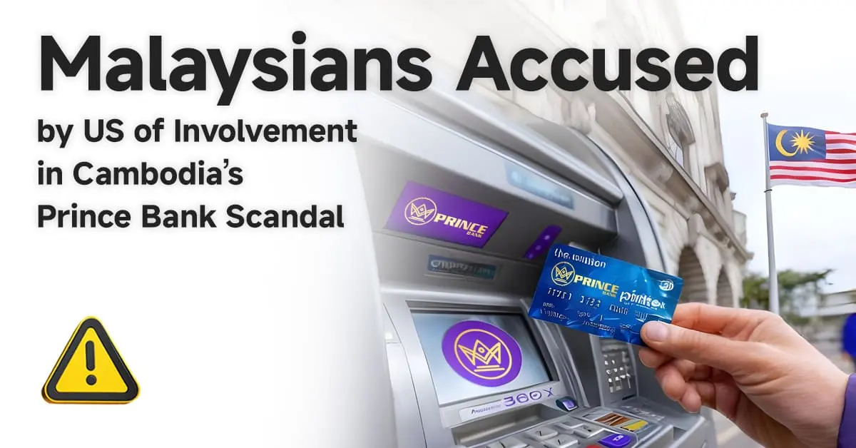 Malaysians Accused by US of Involvement in Cambodia’s Prince Bank Scandal