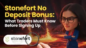 Stonefort No Deposit Bonus: What Traders Must Know Before Signing Up