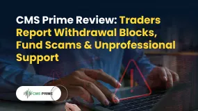 CMS Prime Review: Traders Report Withdrawal Blocks, Fund Scams & Unprofessional Support
