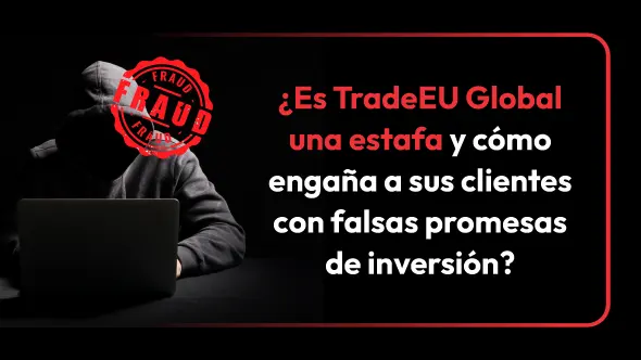 ¿Es TradeEU Global una estafa y cómo engaña a sus clientes con falsas promesas de inversión?