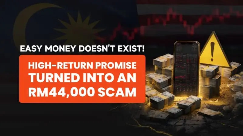 Easy Money Doesn't Exist! High-Return Promise Turned into an RM44,000 Scam