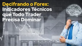 Decifrando o Forex: Indicadores Técnicos que Todo Trader Precisa Dominar