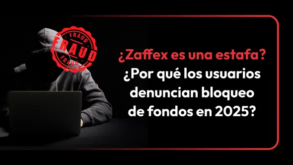 ¿Zaffex es una estafa? ¿Por qué los usuarios denuncian bloqueo de fondos en 2025?