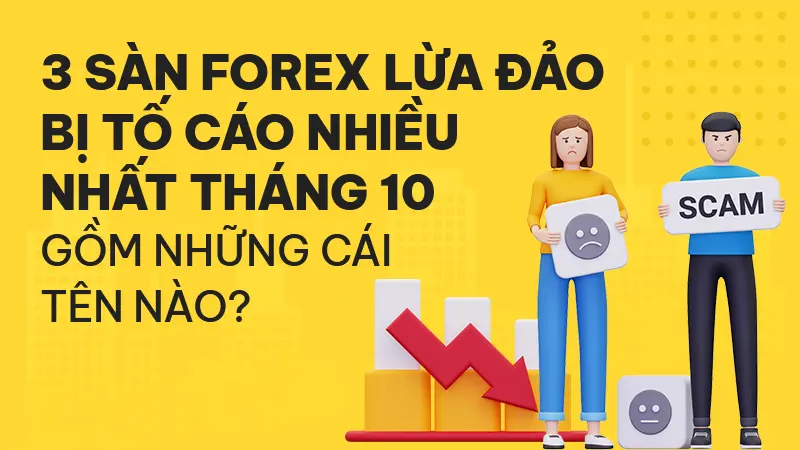 Top 3 sàn Forex lừa đảo bị tố cáo nhiều nhất tháng 10/2025 bởi người dùng WikiFX