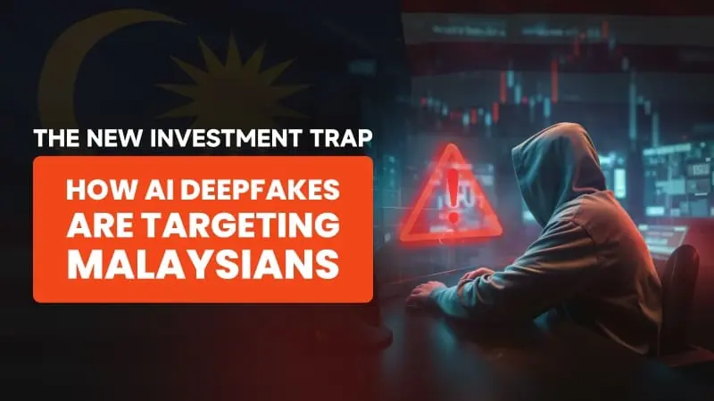 The New Investment Trap: How AI Deepfakes Are Targeting Malaysians
