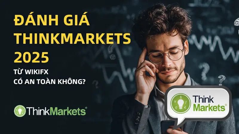 WikiFX Review sàn Forex ThinkMarkets 2025: Có an toàn không?