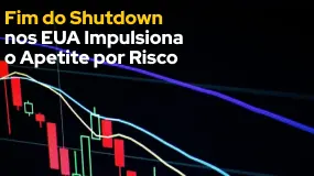 Fim do Shutdown nos EUA Impulsiona o Apetite por Risco 