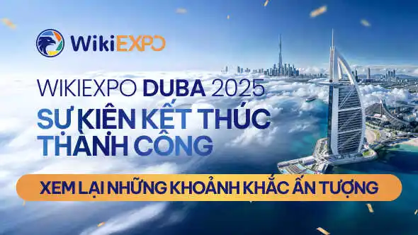 WikiEXPO Dubai 2025 khép lại thành công: Dấu ấn Fintech toàn cầu