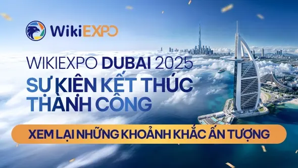 WikiEXPO Dubai 2025 khép lại thành công: Dấu ấn Fintech toàn cầu