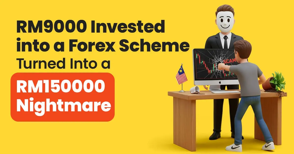 RM9000 Invested into a Forex Scheme Turned Into a RM150000 Nightmare