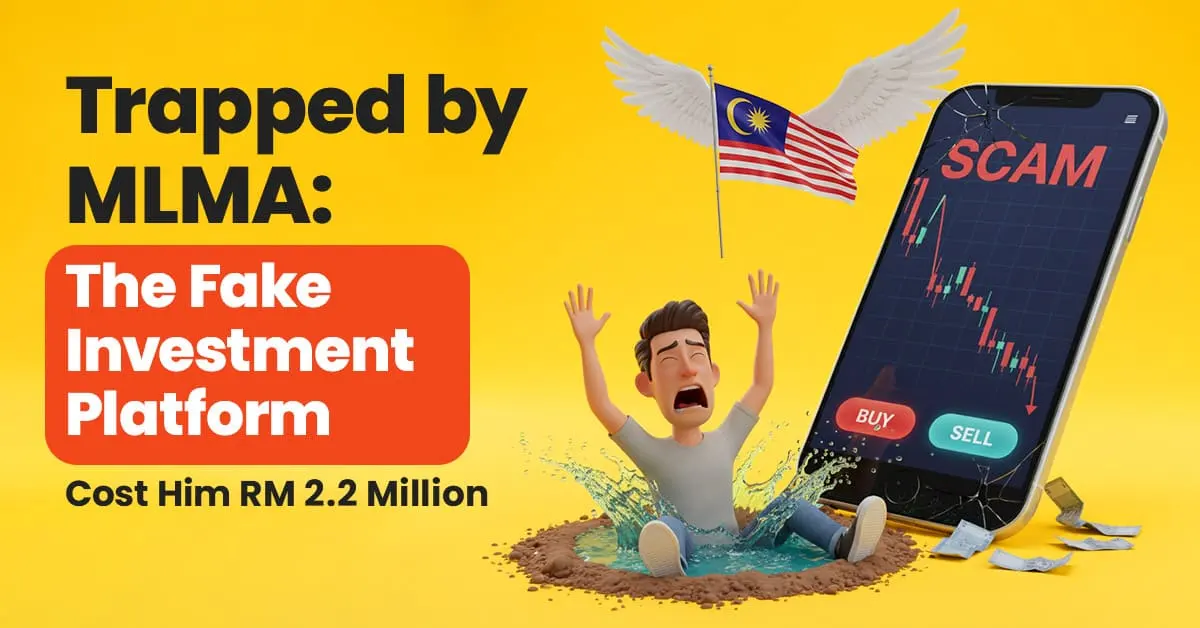 Trapped by MLMA: The Fake Investment Platform Cost Him RM 2.2 Mil