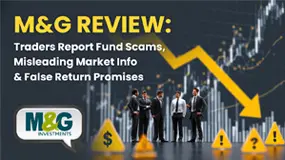 M&G Review: Traders Report Fund Scams, Misleading Market Info & False Return Promises