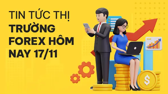 Tin tức thị trường Forex hôm nay 17/11: Ultima Markets, WeTrade ra mắt chiến dịch mới
