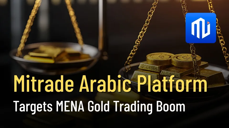 Mitrade Arabic Platform Targets MENA Gold Trading Boom.jpg Mitrade Arabic Platform Targets MENA Gold Trading Boom.jpg