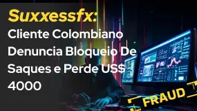 Suxxessfx: Cliente Colombiano Denuncia Bloqueio De Saques e Perde US$ 4000