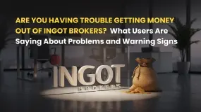 INGOT Brokers Withdrawal Problems: 2025 User Alert - What You Need to Know
