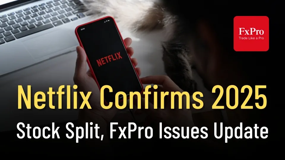Netflix Confirms 2025 Stock Split, FxPro Issues Update.jpg Netflix Confirms 2025 Stock Split, FxPro Issues Update.jpg