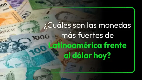 ¿Cuáles son las monedas más fuertes de Latinoamérica frente al dólar hoy?