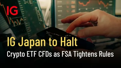 IG Japan to Halt Crypto ETF CFDs as FSA Tightens Rules
